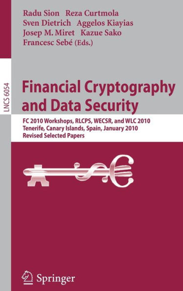Financial Cryptography and Data Security: FC 2010 Workshops, WLC, RLCPS, and WECSR, Tenerife, Canary Islands, Spain, January 25-28, 2010, Revised Selected Papers / Edition 1