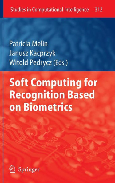 Soft Computing for Recognition based on Biometrics / Edition 1