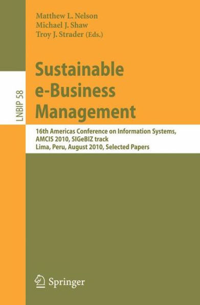 Sustainable e-Business Management: 16th Americas Conference on Information Systems, AMCIS 2010, SIGeBIZ track, Lima, Peru, August 12-15, 2010, Selected Papers / Edition 1