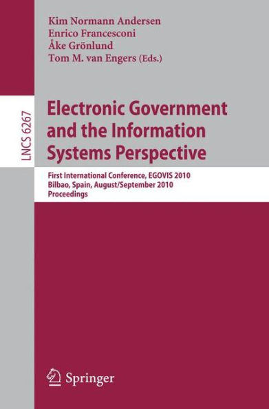 Electronic Government and the Information Systems Perspective: First International Conference, EGOVIS 2010, Bilbao, Spain, August 31 - September2, 2010, Proceedings / Edition 1