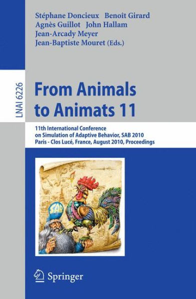 From Animals to Animats 11: 11th International Conference on Simulation of Adaptive Behavior, SAB 2010, Paris - Clos Lucé, France, August 25-28, 2010. Proceedings / Edition 1