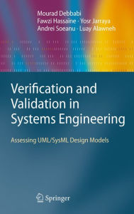 Title: Verification and Validation in Systems Engineering: Assessing UML/SysML Design Models, Author: Mourad Debbabi