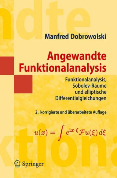 Angewandte Funktionalanalysis: Funktionalanalysis, Sobolev-Rï¿½ume und elliptische Differentialgleichungen / Edition 2