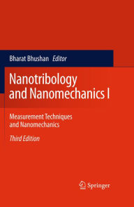 Title: Nanotribology and Nanomechanics I: Measurement Techniques and Nanomechanics, Author: Bharat Bhushan