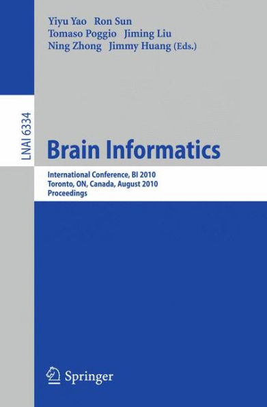 Brain Informatics: International Conference, BI 2010, Toronto, Canada, August 28-30, 2010, Proceedings / Edition 1