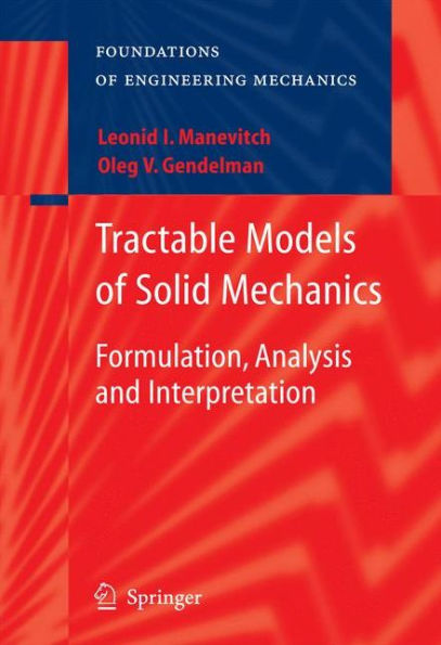 Tractable Models of Solid Mechanics: Formulation, Analysis and Interpretation / Edition 1