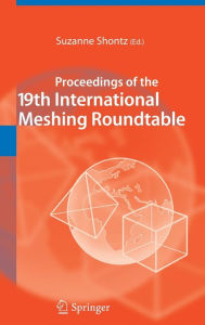 Title: Proceedings of the 19th International Meshing Roundtable, Author: Suzanne Shontz