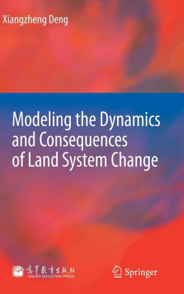 Modeling the Dynamics and Consequences of Land System Change / Edition 1