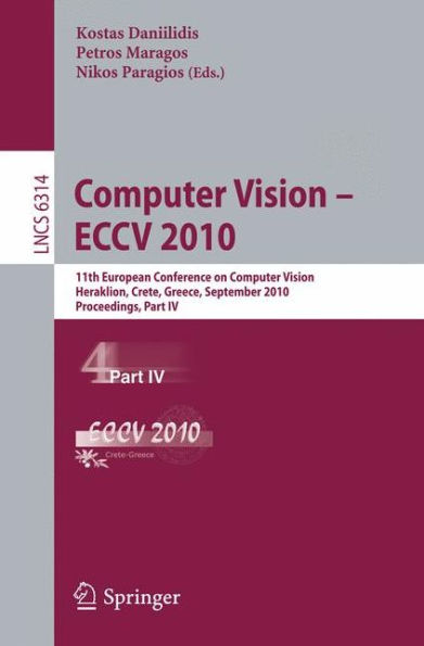 Computer Vision -- ECCV 2010: 11th European Conference on Computer Vision, Heraklion, Crete, Greece, September 5-11, 2010, Proceedings, Part IV
