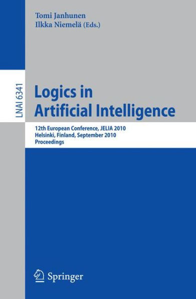 Logics in Artificial Intelligence: 12th European Conference, JELIA 2010, Helsinki, Finland, September 13-15, 2010, Proceedings / Edition 1