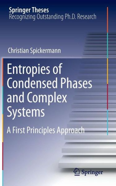 Entropies of Condensed Phases and Complex Systems: A First Principles Approach / Edition 1