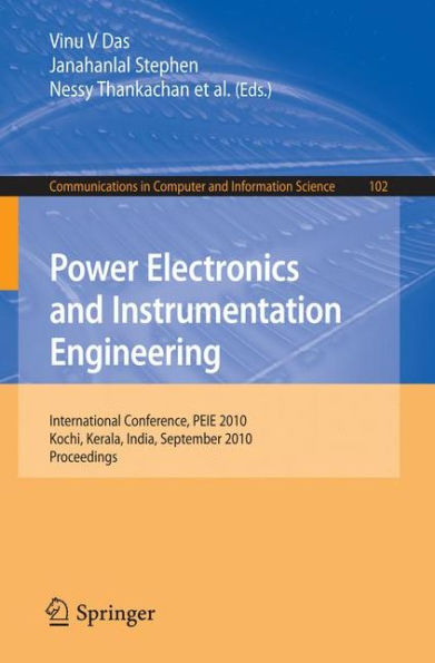 Power Electronics and Instrumentation Engineering: International Conference, PEIE 2010,Kochi, Kerala, India, September 7-9, 2010, Proceedings