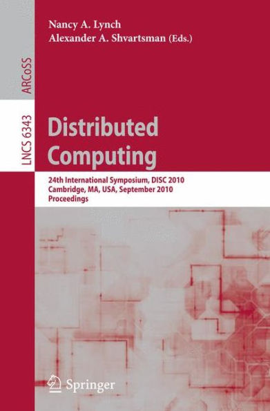 Distributed Computing: 24th International Symposium, DISC 2010, Cambridge, MA, USA, September 13-15, 2010, Proceedings