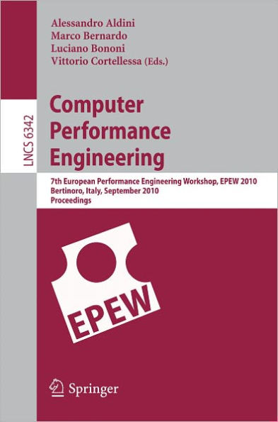 Computer Performance Engineering: 7th European Performance Engineering Workshop, EPEW 2010, Bertinoro, Italy, September 23-24, 2010, Proceedings / Edition 1