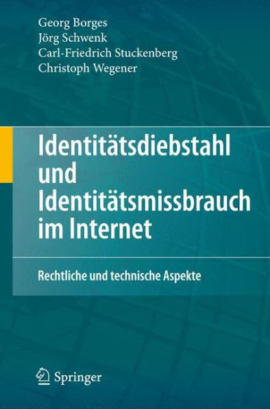 Identitï¿½tsdiebstahl und Identitï¿½tsmissbrauch im Internet: Rechtliche und technische Aspekte