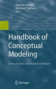 Title: Handbook of Conceptual Modeling: Theory, Practice, and Research Challenges / Edition 1, Author: David W. Embley