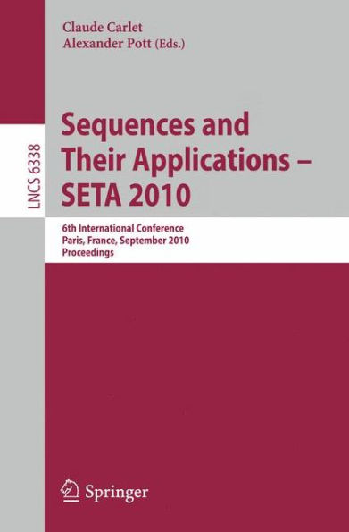 Sequences and Their Applications - SETA 2010: 6th International Conference, Paris, France, September 13-17, 2010. Proceedings / Edition 1