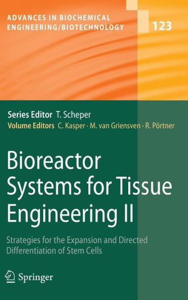 Bioreactor Systems for Tissue Engineering II: Strategies for the Expansion and Directed Differentiation of Stem Cells / Edition 1