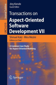 Title: Transactions on Aspect-Oriented Software Development VII: A Common Case Study for Aspect-Oriented Modeling, Author: Springer Berlin Heidelberg