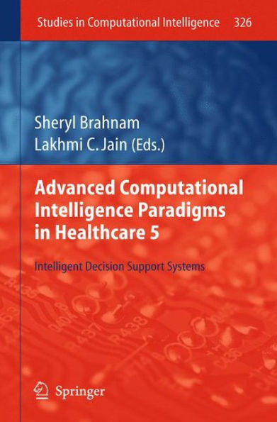 Advanced Computational Intelligence Paradigms in Healthcare 5: Intelligent Decision Support Systems / Edition 1