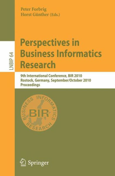 Perspectives in Business Informatics Research: 9th International Conference, BIR 2010, Rostock, Germany, September 29--October 1, 2010, Proceedings / Edition 1