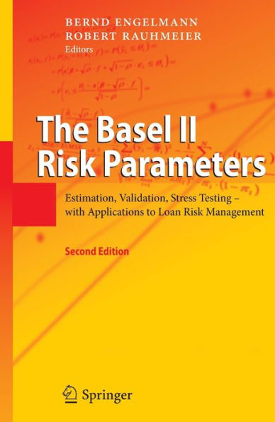 The Basel II Risk Parameters: Estimation, Validation, Stress Testing - with Applications to Loan Risk Management / Edition 2