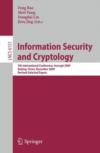 Information Security and Cryptology: 5th International Conference, Inscrypt 2009, Beijing, China, December 12-15, 2009. Revised Selected Papers / Edition 1