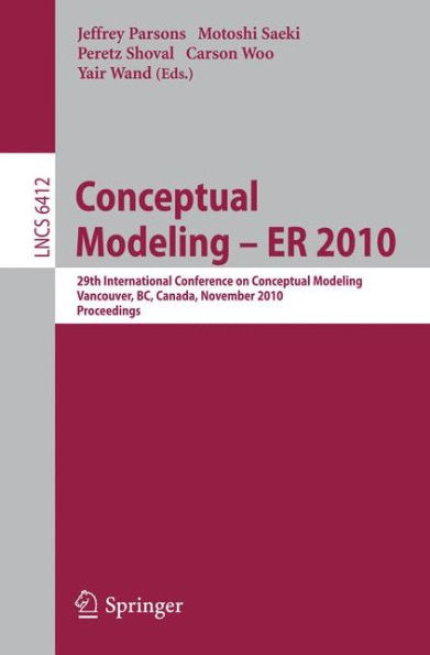 Conceptual Modeling - ER 2010: 29th International Conference on Conceptual Modeling, Vancouver, BC, Canada, November 1-4, 2010, Proceedings