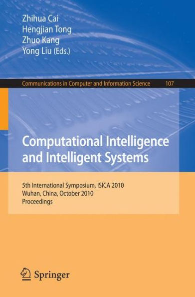 Computational Intelligence and Intelligent Systems: 5th International Symposium, ISICA 2010, Wuhan, China, October 2010, Proceedings / Edition 1