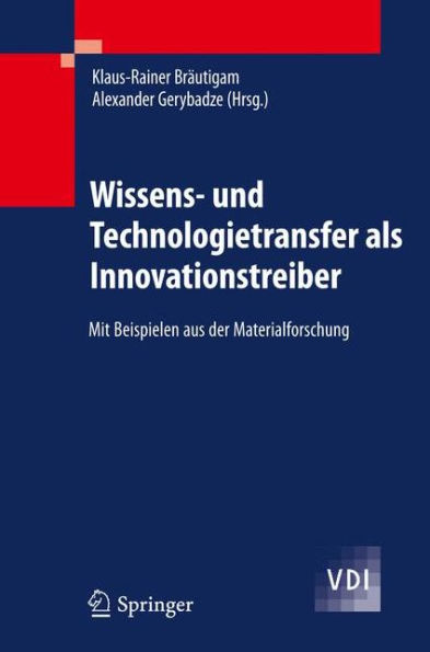 Wissens- und Technologietransfer als Innovationstreiber: Mit Beispielen aus der Materialforschung / Edition 1