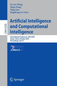 Title: Artificial Intelligence and Computational Intelligence: International Conference, AICI 2010, Sanya, China, October 23-24, 2010, Proceedings, Part II / Edition 1, Author: Fu Lee Wang