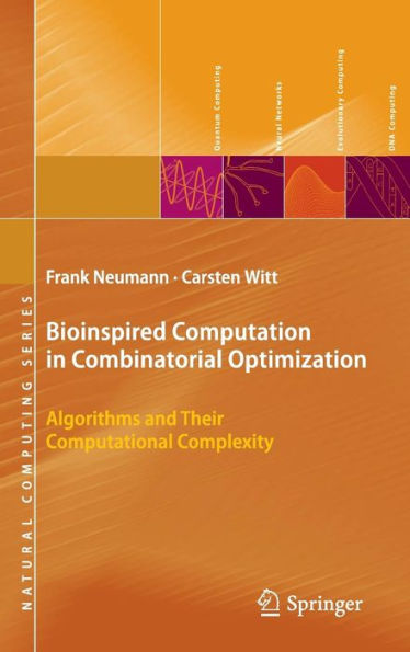 Bioinspired Computation in Combinatorial Optimization: Algorithms and Their Computational Complexity / Edition 1