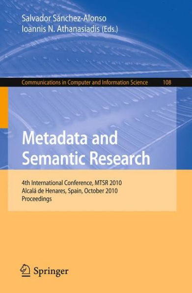 Metadata and Semantic Research: 4th International Conference, MTSR 2010, Alcalá de Henares, Spain, October 2010, Proceedings