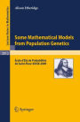 Some Mathematical Models from Population Genetics: ï¿½cole d'ï¿½tï¿½ de Probabilitï¿½s de Saint-Flour XXXIX-2009 / Edition 1