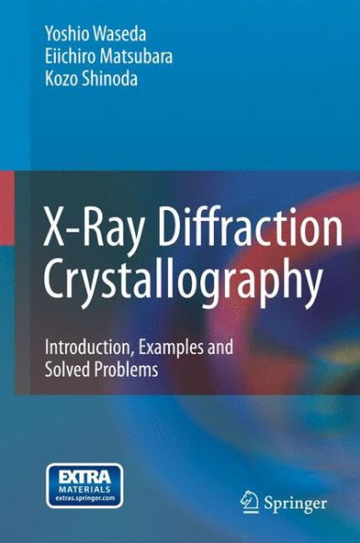 X-Ray Diffraction Crystallography: Introduction, Examples and Solved Problems / Edition 1