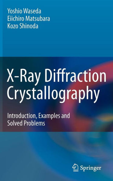 X-Ray Diffraction Crystallography: Introduction, Examples and Solved Problems / Edition 1
