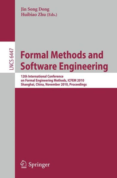 Formal Methods and Software Engineering: 12th International Conference on Formal Engineering Methods, ICFEM 2010, Shanghai, China, November 17-19, 2010, Proceedings / Edition 1