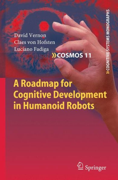 A Roadmap for Cognitive Development in Humanoid Robots / Edition 1