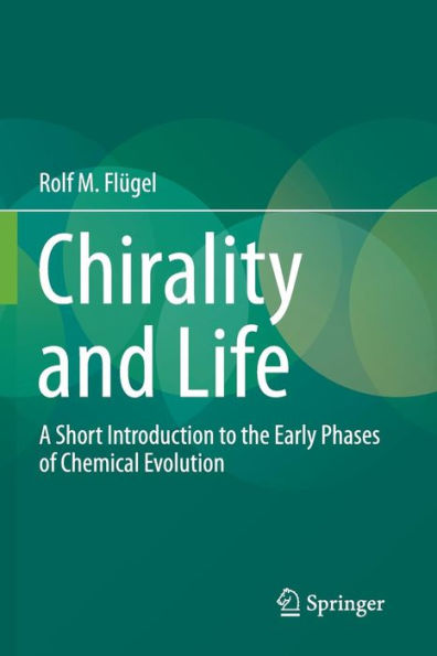 Chirality and Life: A Short Introduction to the Early Phases of Chemical Evolution / Edition 1
