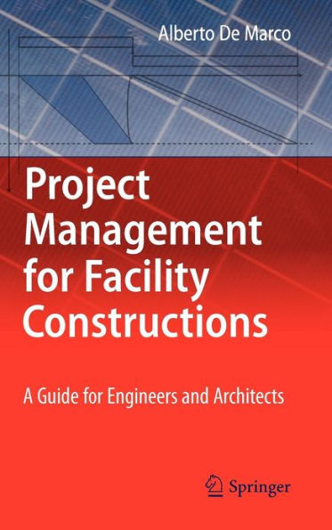 Project Management for Facility Constructions: A Guide for Engineers and Architects / Edition 1