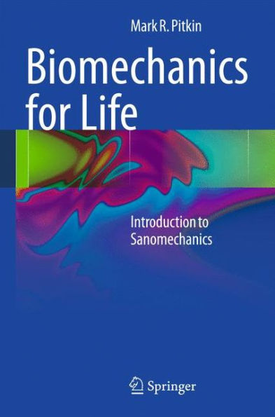 Biomechanics for Life: Introduction to Sanomechanics / Edition 1