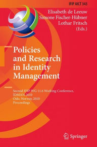 Title: Policies and Research in Identity Management: Second IFIP WG 11.6 Working Conference, IDMAN 2010, Oslo, Norway, November 18-19, 2010, Proceedings / Edition 1, Author: Elisabeth de Leeuw
