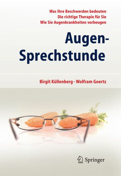 Augen-Sprechstunde: - Was Ihre Beschwerden bedeuten - Die richtige Therapie fï¿½r Sie - Wie Sie Augenkrankheiten vorbeugen
