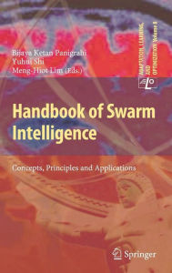 Title: Handbook of Swarm Intelligence: Concepts, Principles and Applications / Edition 1, Author: Bijaya Ketan Panigrahi