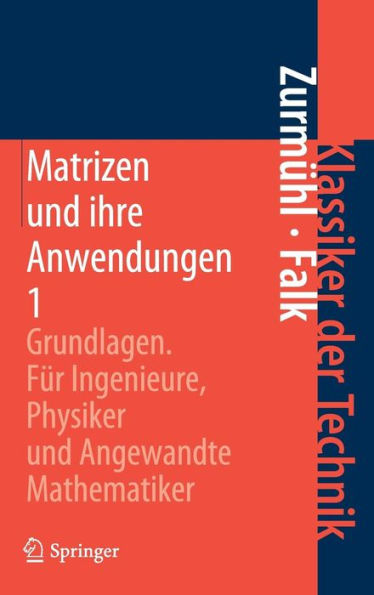 Matrizen und ihre Anwendungen 1: Grundlagen Fï¿½r Ingenieure, Physiker und Angewandte Mathematiker / Edition 7