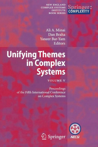 Unifying Themes in Complex Systems , Vol. V: Proceedings of the Fifth International Conference on Complex Systems / Edition 1