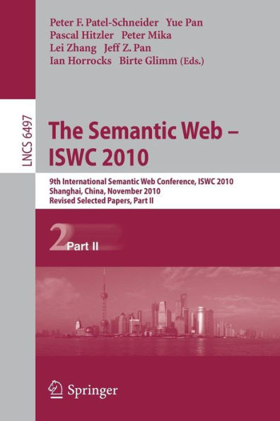 The Semantic Web - ISWC 2010: 9th International Semantic Web Conference, ISWC 2010, Shanghai, China, November 7-11, 2010, Revised Selected Papers, Part II