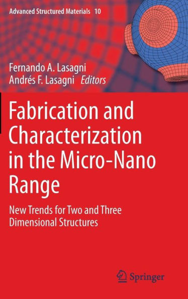 Fabrication and Characterization in the Micro-Nano Range: New Trends for Two and Three Dimensional Structures / Edition 1