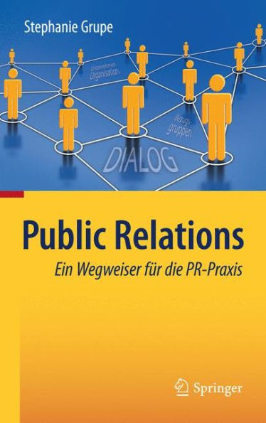 Public Relations: Ein Wegweiser fï¿½r die PR-Praxis / Edition 1