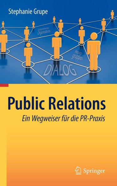 Public Relations: Ein Wegweiser fï¿½r die PR-Praxis / Edition 1